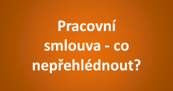 Pracovní smlouva – co by měla obsahovat? Pracovní smlouva - co nepřehlédnout